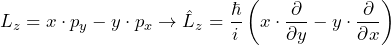 \[ L_z = x \cdot p_y - y \cdot p_x \rightarrow \hat{L}_z = \frac{\hbar}{i} \left( x \cdot \frac{ \partial}{\partial y} - y \cdot \frac{\partial}{\partial x} \right) \]