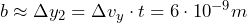 b \approx \Delta y_2 = \Delta v_y \cdot t = 6 \cdot 10^{-9}m