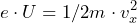 e \cdot U = 1/2 m \cdot \displaystyle{v^2_x}