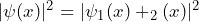 |\psi(x)|^2= |\psi_1(x) + \psipsi_2(x)|^2