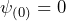 \psi_{(0)} = 0