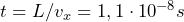 t = L/v_x = 1,1 \cdot 10^{-8} s